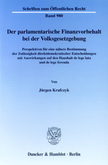 E-book, Der parlamentarische Finanzvorbehalt bei der Volksgesetzgebung. : Perspektiven für eine nähere Bestimmung der Zulässigkeit direktdemokratischer Entscheidungen mit Auswirkungen auf den Haushalt de lege lata und de lege ferenda., Duncker & Humblot