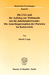 E-book, Die USA und ihr Aufstieg zur Weltmacht um die Jahrhundertwende : Die Amerikaperzeption der Parteien im Kaiserreich., Duncker & Humblot