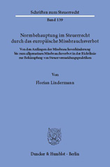 E-book, Normbehauptung im Steuerrecht durch das europäische Missbrauchsverbot. : Von den Anfängen der Missbrauchsverhinderung bis zum allgemeinen Missbrauchsverbot in der Richtlinie zur Bekämpfung von Steuervermeidungspraktiken., Duncker & Humblot