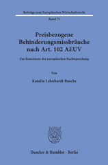 eBook, Preisbezogene Behinderungsmissbräuche nach Art. 102 AEUV. : Zur Konsistenz der europäischen Rechtsprechung., Duncker & Humblot