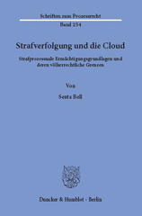 eBook, Strafverfolgung und die Cloud. : Strafprozessuale Ermächtigungsgrundlagen und deren völkerrechtliche Grenzen., Bell, Senta, Duncker & Humblot