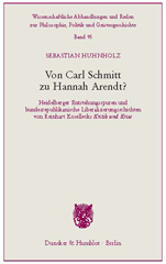 E-book, Von Carl Schmitt zu Hannah Arendt? : Heidelberger Entstehungsspuren und bundesrepublikanische Liberalisierungsschichten von Reinhart Kosellecks 'Kritik und Krise'., Huhnholz, Sebastian, Duncker & Humblot