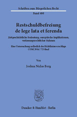 E-book, Restschuldbefreiung de lege lata et ferenda. : Zeitgeschichtliche Bedeutung, europäische Implikationen, verfassungsrechtlicher Rahmen. Eine Untersuchung anlässlich des Richtlinienvorschlags COM(2016) 723 final., Berg, Joshua Niclas, Duncker & Humblot