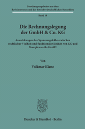 eBook, Die Rechnungslegung der GmbH & Co KG : Auswirkungen des Spannungsfeldes zwischen rechtlicher Vielheit und funktionaler Einheit von KG und Komplementär-GmbH, Klatte, Volkmar, Duncker & Humblot