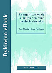 E-book, La seguritización de la inmigración como xenofobia sistémica, López Narbona, Ana María, Dykinson