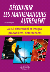 E-book, Découvrir les mathématiques autrement : Calcul différentiel et intégral, probabilités, déterminants, Édition Marketing Ellipses