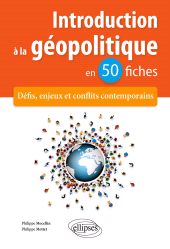 E-book, Introduction à la géopolitique en 50 fiches : Défis, enjeux et conflits contemporains, Mottet, Philippe, Édition Marketing Ellipses