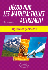 E-book, Découvrir les mathématiques autrement : Algèbre et géométrie, Édition Marketing Ellipses