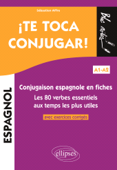 eBook, ÂÂ¡Te toca conjugar! Conjugaison espagnole en fiches avec exercices corrigés : Les 80 verbes essentiels aux temps les plus utiles : A1-A2, Édition Marketing Ellipses