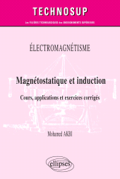 eBook, Electromagnétisme : Magnétostatique et induction : Cours, applications et exercices corrigés : Niveau B, Édition Marketing Ellipses