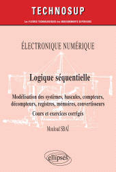 E-book, Électronique numérique : Logique séquentielle : Modélisation des systèmes, bascules, compteurs, décompteurs, registres, mémoires, convertisseurs : Cours et exercices corrigés : Niveau B, Édition Marketing Ellipses