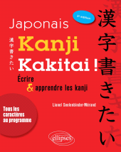 eBook, Japonais : Kanji kakitai! Ecrire et apprendre les kanji, Seelenbinder-Mérand, Lionel, Édition Marketing Ellipses