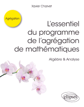 E-book, L'essentiel du programme de l'agrégation de mathématiques : Algèbre & Analyse, Édition Marketing Ellipses