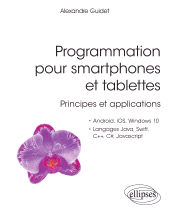 E-book, Programmation pour smartphones et tablettes : Principes et applications : Pour Android, IOS, Windows 10, Langages Java, Swift, C++, C#, Javascript, Édition Marketing Ellipses