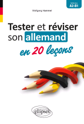 E-book, Tester et réviser son allemand en 20 leçons : A2-B1, Hammel, Wolfgang, Édition Marketing Ellipses