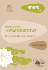 E-book, Français, Première : L'oeuvre et son parcours : Madame de Lafayette, La Princesse de Clèves, parcours "Individu, morale et société", Goutaudier, Amélie, Édition Marketing Ellipses