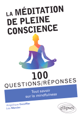 E-book, La méditation de pleine conscience : Tout savoir sur la mindfulness, Excoffier, Angelique, Édition Marketing Ellipses