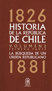 eBook, Historia de la República de Chile : La búsqueda de un orden republicano. 1826- 1881. Volumen 2. Primera parte, Ediciones UC