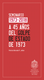 E-book, A 45 años del Golpe de Estado de 1973 : Seminario 1973-2018, Ediciones UC