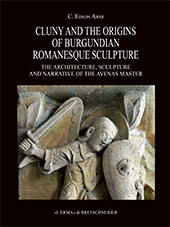 E-book, Cluny and the origins of Burgundian Romanesque sculpture : the architecture, sculpture and narrative of the Avenas master, L'Erma di Bretschneider