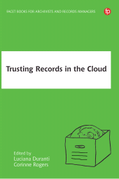 E-book, Trusting Records in the Cloud : The creation, management, and preservation of trustworthy digital content, Facet Publishing