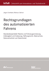 E-book, Rechtsgrundlagen des automatisierten Fahrens : Standardessientielle Patente und Fahrzeugvernetzung, Zulässigkeit und Zulassung, Haftungsrecht, Datenschutz, Datensicherheit und Datenhoheit, Fachmedien Recht und Wirtschaft