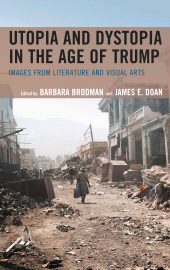 E-book, Utopia and Dystopia in the Age of Trump : Images from Literature and Visual Arts, Fairleigh Dickinson University Press