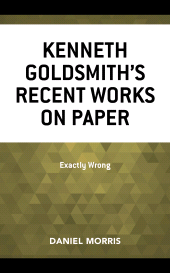 E-book, Kenneth Goldsmith's Recent Works on Paper : Exactly Wrong, Fairleigh Dickinson University Press