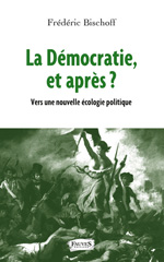 E-book, La Démocratie, et après ? : Vers une nouvelle écologie politique, Fauves