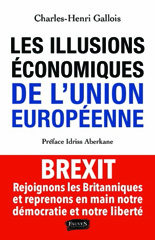 E-book, Les Illusions économiques de l'Union européenne : Brexit, rejoignons les Britanniques et reprenons en main notre démocratie et notre liberté, Fauves