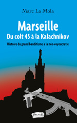E-book, Marseille : Du colt 45 à la Kalachnikov : Histoire du grand banditisme à la néo-voyoucratie, Fauves