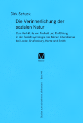 E-book, Die Verinnerlichung der sozialen Natur : Zum Verhältnis von Freiheit und Einfühlung in der Sozialpsychologie des frühen Liberalismus bei Locke, Shaftesbury, Hume und Smith, Felix Meiner Verlag