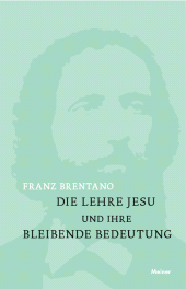 E-book, Die Lehre Jesu und ihre bleibende Bedeutung : mit einem Anhange: Kurze Darstellung der christlichen Glaubenslehre, Felix Meiner Verlag