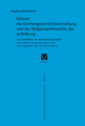 E-book, Gibbon, die Kirchengeschichtsschreibung und die Religionsphilosophie der Aufklärung : Zum Verhältnis von innovativer Rezeption und kritischer Argumentation in der Historiographie des 18. Jahrhunderts, Felix Meiner Verlag