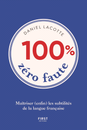 eBook, 100% zéro faute : Maîtriser (enfin) les subtilités de la langue française, First Éditions