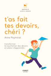 E-book, T'as fait tes devoirs, chéri? : Transformer le cauchemar des devoirs en plaisir d'apprendre, First Éditions