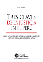 E-book, Tres claves de la justicia en el Perú : Jueces, justicia y poder en el Perú. La enseñanza del Derecho. Los abogados en la administración de justicia., Fondo Editorial de la PUCP