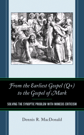 E-book, From the Earliest Gospel (Q+) to the Gospel of Mark : Solving the Synoptic Problem with Mimesis Criticism, Fortress Academic