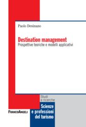 E-book, Destination management : prospettive teoriche e modelli applicativi, Desinano, Paolo, Franco Angeli