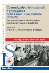 eBook, Comunicazioni istituzionali e propaganda nella Croce Rossa Italiana (1914-27) : dall'umanitarismo alle moerne strategie di relazioni pubbliche, Franco Angeli