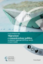 E-book, Migrazioni e comunicazione politica : le elezioni regionali 2018 tra vecchi e nuovi media, Franco Angeli