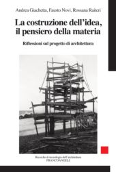 E-book, La costruzione dell'idea, il pensiero della materia : riflessioni sul progetto di architettura, Franco Angeli