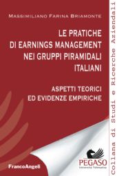 E-book, Le pratiche di earnings management nei gruppi piramidali italiani : aspetti teorici ed evidenze empiriche, Farina Briamonte, Massimiliano, Franco Angeli