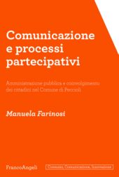 E-book, Comunicazione e processi partecipativi : amministrazione pubblica e coinvolgimento dei cittadini nel Comune di Peccioli, Franco Angeli