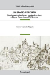 E-book, Lo spazio perduto : trasformazioni urbane e modernizzazione a Piazza Armerina nel XIX secolo, Nigrelli, Fausto Carmelo, Franco Angeli
