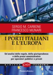 eBook, I porti italiani e l'Europa : un'analisi delle regole, della giurisprudenza e della prassi amministrativa per operatori pubblici e privati, Franco Angeli