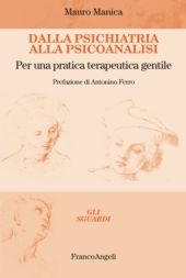 E-book, Dalla psichiatria alla psicoanalisi : per una pratica terapeutica gentile, Manica, Mauro, Franco Angeli
