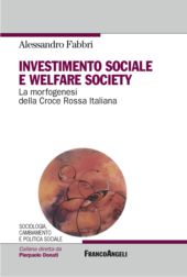 E-book, Investimento sociale e welfare society : la morfogenesi della Croce rossa italiana, Franco Angeli