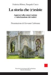 eBook, La storia che (r)esiste : approcci alla conservazione e valorizzazione dei ruderi, Franco Angeli