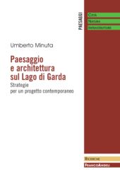 E-book, Paesaggio e architettura sul Lago di Garda : strategie per un progetto contemporaneo, Minuta, Umberto, Franco Angeli
